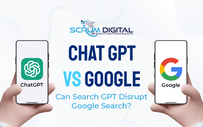 Chat GPT vs Google – Can Search GPT Disrupt Google Search?