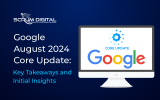 Google August 2024 Core Update: Key Takeaways and Initial Insights